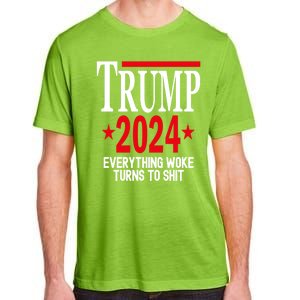 Trump 2024 Everything Woke Turns To Shit Adult ChromaSoft Performance T-Shirt