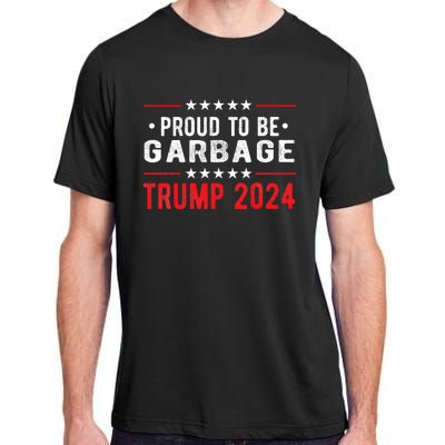 Trump 2024 Election Proud To Be Garbage Vote Trump President Adult ChromaSoft Performance T-Shirt