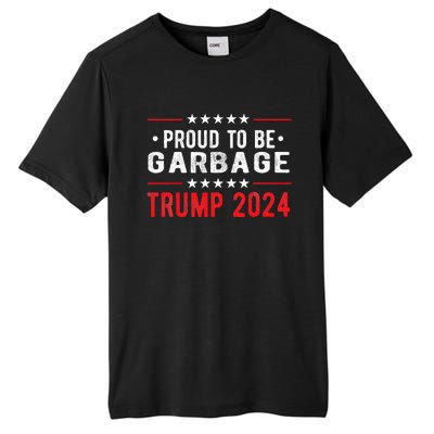 Trump 2024 Election Proud To Be Garbage Vote Trump President Tall Fusion ChromaSoft Performance T-Shirt