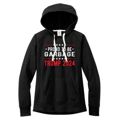 Trump 2024 Election Proud To Be Garbage Vote Trump President Women's Fleece Hoodie