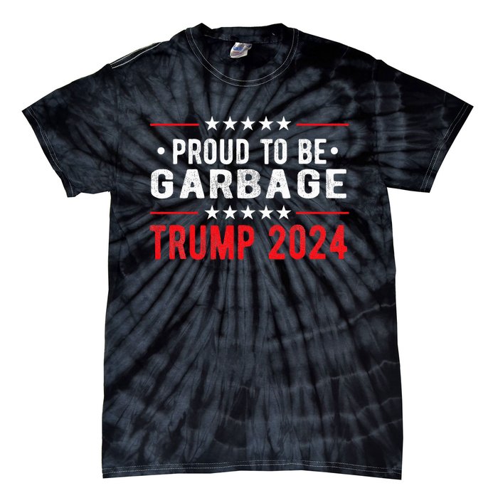 Trump 2024 Election Proud To Be Garbage Vote Trump President Tie-Dye T-Shirt