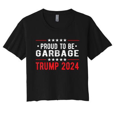 Trump 2024 Election Proud To Be Garbage Vote Trump President Women's Crop Top Tee