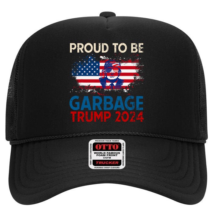 Trump 2024 Election Proud To Be Garbage Vote Trump Presiden High Crown Mesh Back Trucker Hat