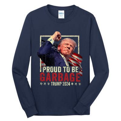 Trump 2024 Election Proud To Be Garbage Vote Trump President Tall Long Sleeve T-Shirt