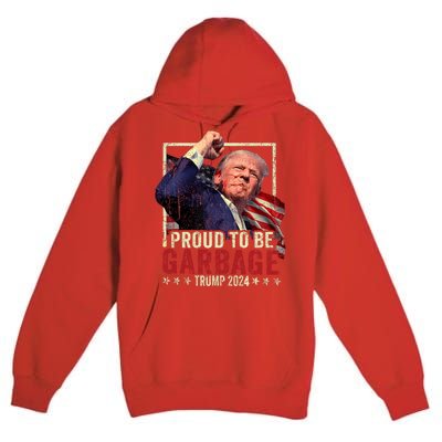 Trump 2024 Election Proud To Be Garbage Vote Trump President Premium Pullover Hoodie