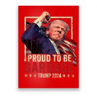 Trump 2024 Election Proud To Be Garbage Vote Trump President Poster