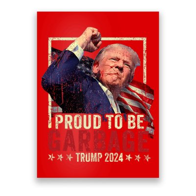 Trump 2024 Election Proud To Be Garbage Vote Trump President Poster