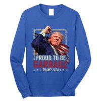 Trump 2024 Election Proud To Be Garbage Vote Trump President Long Sleeve Shirt