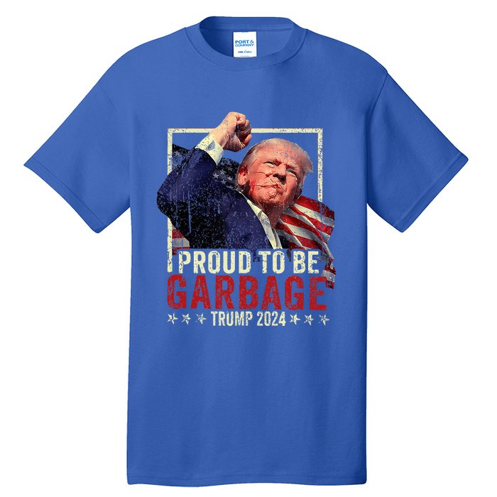 Trump 2024 Election Proud To Be Garbage Vote Trump President Tall T-Shirt