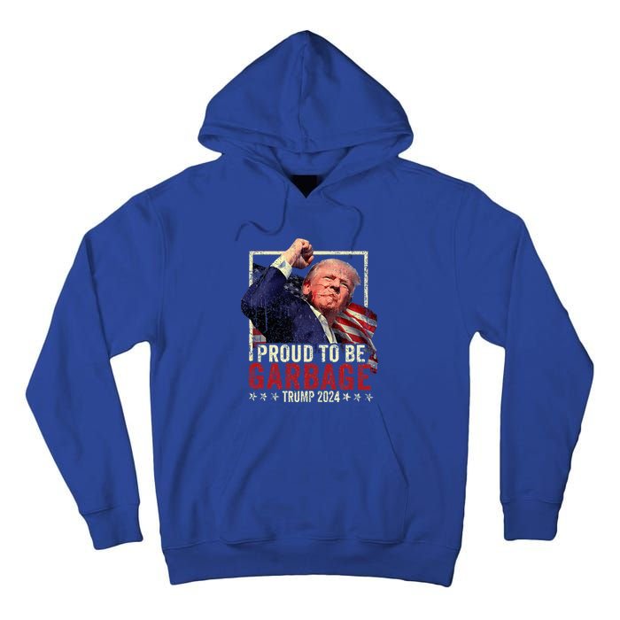 Trump 2024 Election Proud To Be Garbage Vote Trump President Tall Hoodie