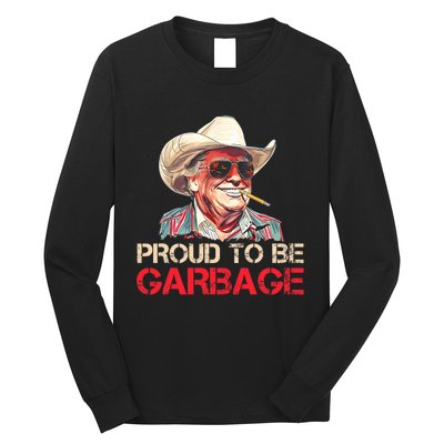 Trump 2024 Election Proud To Be Garbage Vote Trump President Long Sleeve Shirt