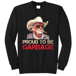 Trump 2024 Election Proud To Be Garbage Vote Trump President Tall Sweatshirt