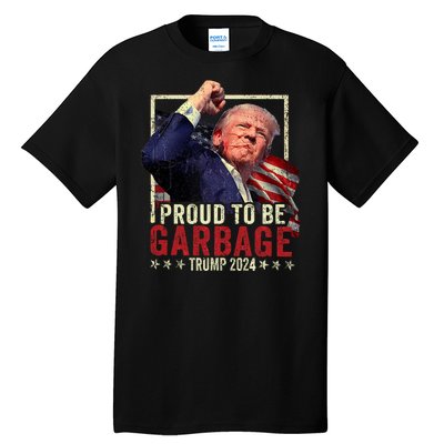 Trump 2024 Election Proud To Be Garbage Vote Trump President Tall T-Shirt