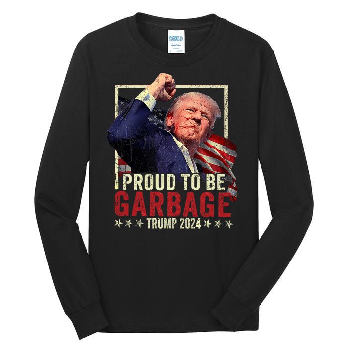 Trump 2024 Election Proud To Be Garbage Vote Trump President Tall Long Sleeve T-Shirt