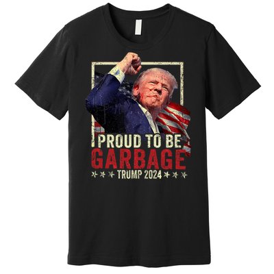 Trump 2024 Election Proud To Be Garbage Vote Trump President Premium T-Shirt