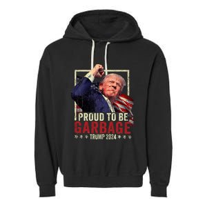 Trump 2024 Election Proud To Be Garbage Vote Trump President Garment-Dyed Fleece Hoodie