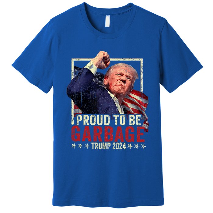 Trump 2024 Election Proud To Be Garbage Vote Trump President Premium T-Shirt