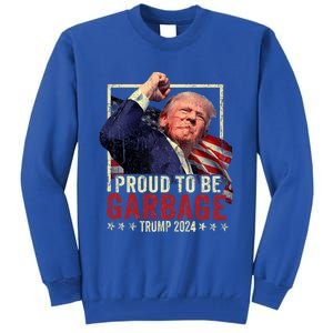 Trump 2024 Election Proud To Be Garbage Vote Trump President Tall Sweatshirt