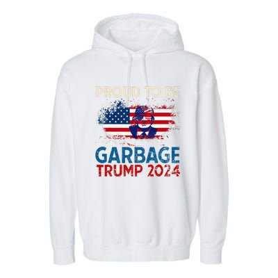 Trump 2024 Election Proud To Be Garbage Vote Trump Presiden Garment-Dyed Fleece Hoodie