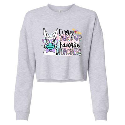 Tg 2021 Easter Day Every Bunny's Favorite Teacher Gift Funny Gift Cropped Pullover Crew