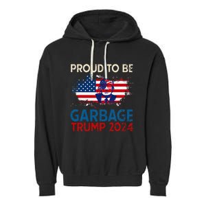 Trump 2024 Election Proud To Be Garbage Vote Trump Presiden Garment-Dyed Fleece Hoodie