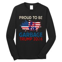 Trump 2024 Election Proud To Be Garbage Vote Trump Presiden Long Sleeve Shirt