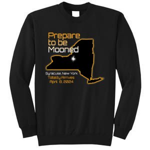 Total 2024 Eclipse Syracuse Ny Prepare To Be Mooned Totality Tall Sweatshirt