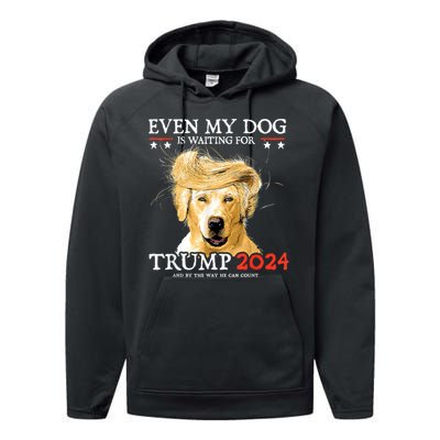 Trump 2024 Even My Dog Is Waiting For Trump 2024 Performance Fleece Hoodie