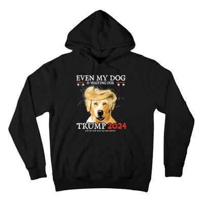 Trump 2024 Even My Dog Is Waiting For Trump 2024 Hoodie