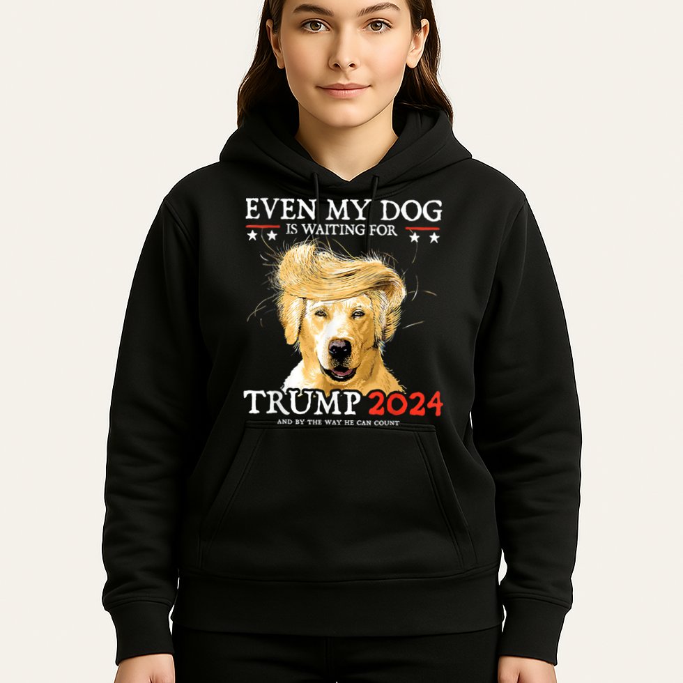 Trump 2024 Even My Dog Is Waiting For Trump 2024 Hoodie