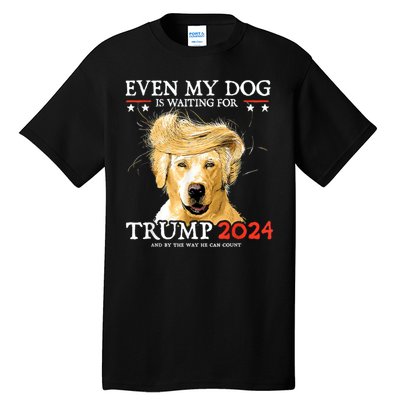 Trump 2024 Even My Dog Is Waiting For Trump 2024 Tall T-Shirt