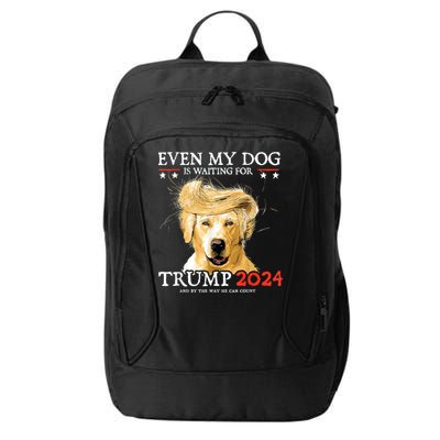 Trump 2024 Even My Dog Is Waiting For Trump 2024 City Backpack