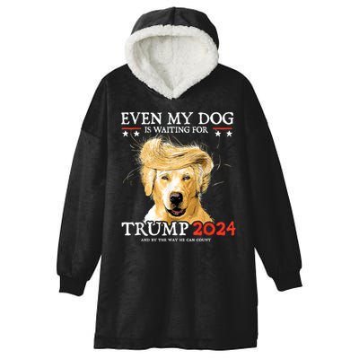 Trump 2024 Even My Dog Is Waiting For Trump 2024 Hooded Wearable Blanket