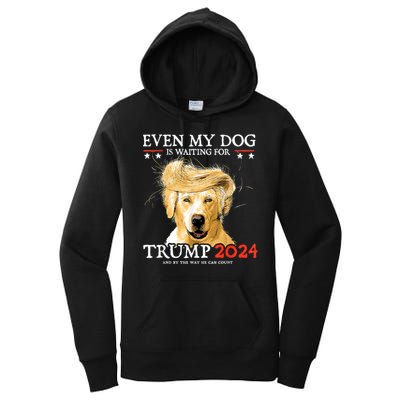 Trump 2024 Even My Dog Is Waiting For Trump 2024 Women's Pullover Hoodie