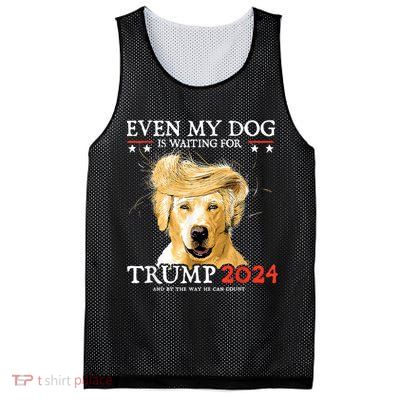 Trump 2024 Even My Dog Is Waiting For Trump 2024 Mesh Reversible Basketball Jersey Tank