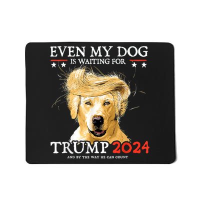 Trump 2024 Even My Dog Is Waiting For Trump 2024 Mousepad