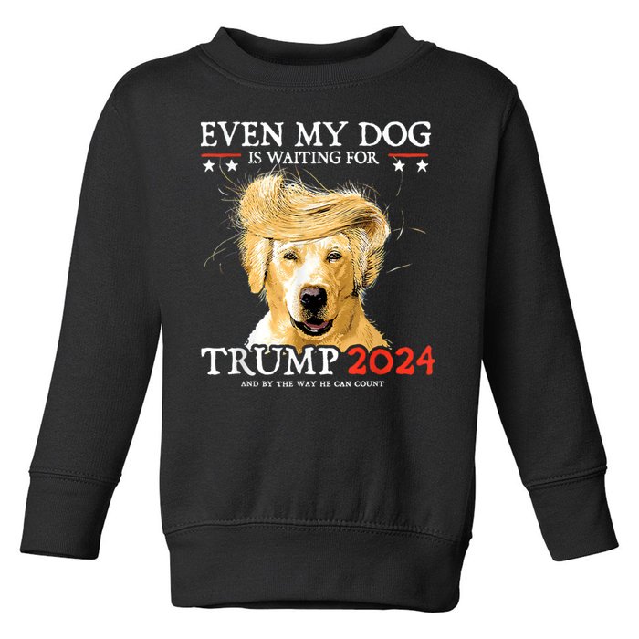 Trump 2024 Even My Dog Is Waiting For Trump 2024 Toddler Sweatshirt