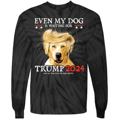 Trump 2024 Even My Dog Is Waiting For Trump 2024 Tie-Dye Long Sleeve Shirt