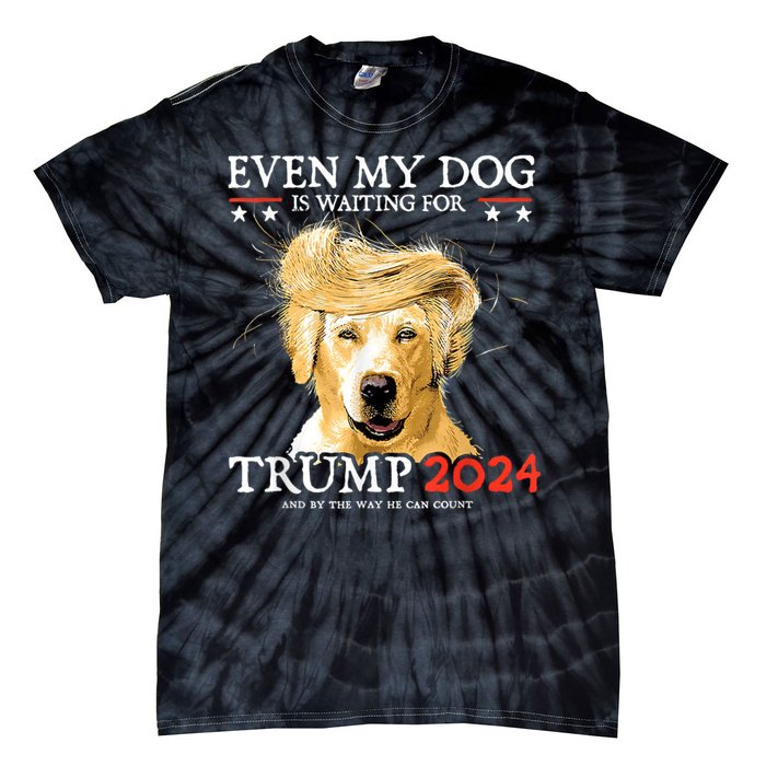 Trump 2024 Even My Dog Is Waiting For Trump 2024 Tie-Dye T-Shirt