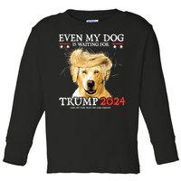 Trump 2024 Even My Dog Is Waiting For Trump 2024 Toddler Long Sleeve Shirt