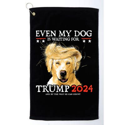 Trump 2024 Even My Dog Is Waiting For Trump 2024 Platinum Collection Golf Towel