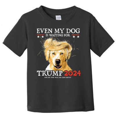 Trump 2024 Even My Dog Is Waiting For Trump 2024 Toddler T-Shirt