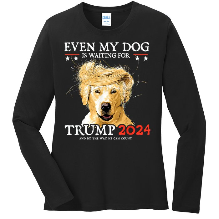 Trump 2024 Even My Dog Is Waiting For Trump 2024 Ladies Long Sleeve Shirt