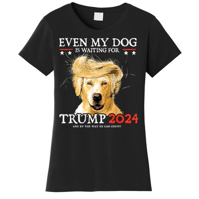 Trump 2024 Even My Dog Is Waiting For Trump 2024 Women's T-Shirt