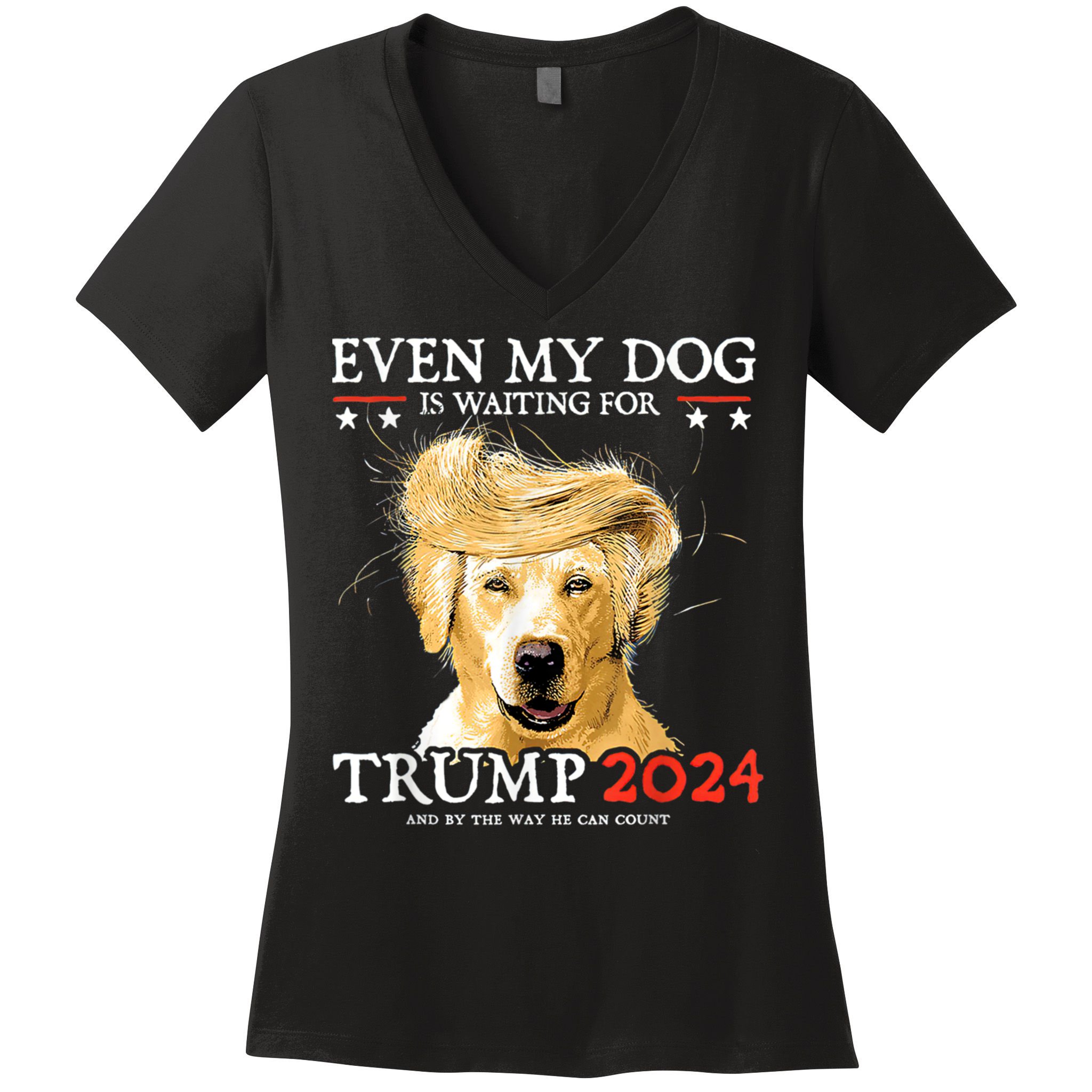 Trump 2024 Even My Dog Is Waiting For Trump 2024 Women's V-Neck T-Shirt
