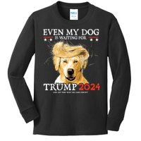 Trump 2024 Even My Dog Is Waiting For Trump 2024 Kids Long Sleeve Shirt