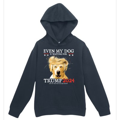 Trump 2024 Even My Dog Is Waiting For Trump 2024 Urban Pullover Hoodie