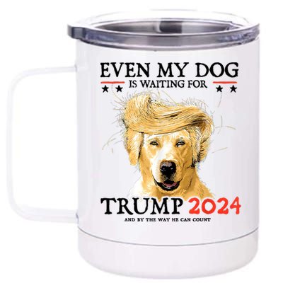 Trump 2024 Even My Dog Is Waiting For Trump 2024 12 oz Stainless Steel Tumbler Cup