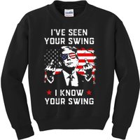 Trump 2024 Flag IVe Seen Your Swing I Know Your Swing Trump Kids Sweatshirt