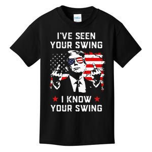 Trump 2024 Flag IVe Seen Your Swing I Know Your Swing Trump Kids T-Shirt